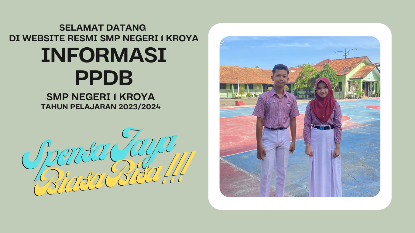 INFORMASI PENERIMAAN PESERTA DIDIK BARU SMP NEGERI 1 KROYA TAHUN PELAJARAN 2023/2024